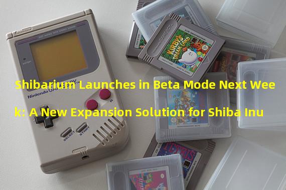 Shibarium Launches in Beta Mode Next Week: A New Expansion Solution for Shiba Inu