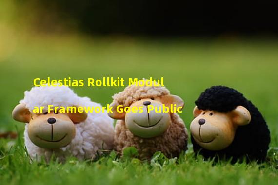 Celestias Rollkit Modular Framework Goes Public