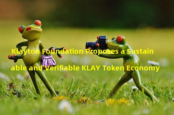 Klayton Foundation Proposes a Sustainable and Verifiable KLAY Token Economy