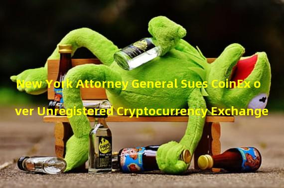 New York Attorney General Sues CoinEx over Unregistered Cryptocurrency Exchange