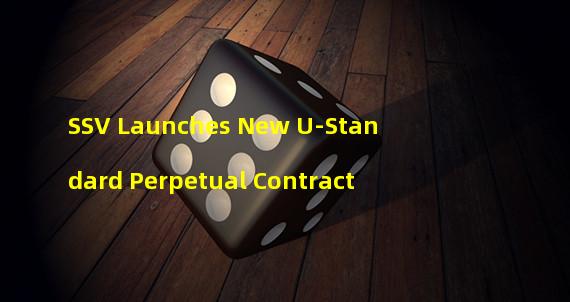 SSV Launches New U-Standard Perpetual Contract