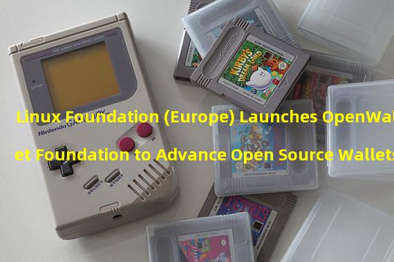 Linux Foundation (Europe) Launches OpenWallet Foundation to Advance Open Source Wallets