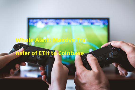 Whale Alert: Massive Transfer of ETH to Coinbase