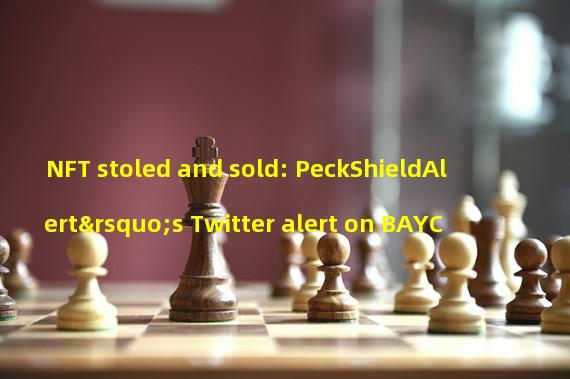 NFT stoled and sold: PeckShieldAlert’s Twitter alert on BAYC # 3097