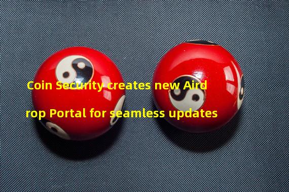 Coin Security creates new Airdrop Portal for seamless updates