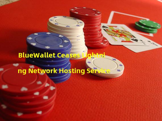 BlueWallet Ceases Lightning Network Hosting Service