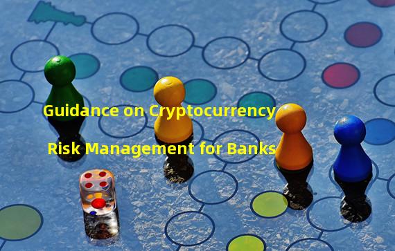 Guidance on Cryptocurrency Risk Management for Banks