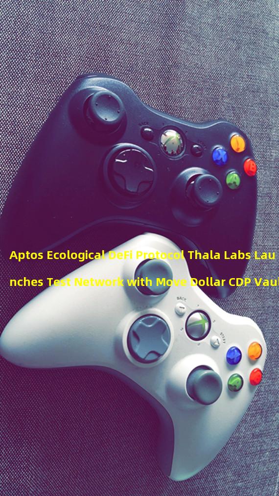 Aptos Ecological DeFi Protocol Thala Labs Launches Test Network with Move Dollar CDP Vaults and ThalaSwap