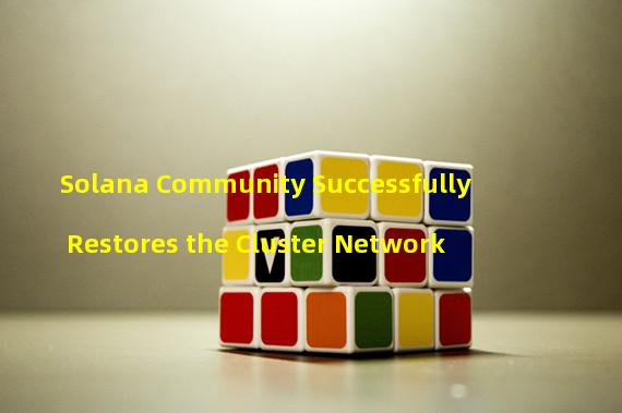 Solana Community Successfully Restores the Cluster Network