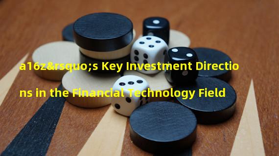 a16z’s Key Investment Directions in the Financial Technology Field