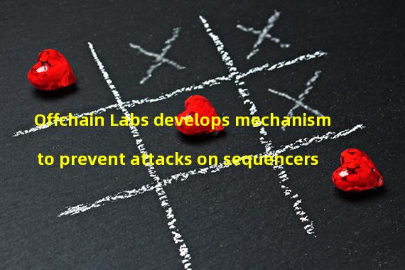 Offchain Labs develops mechanism to prevent attacks on sequencers