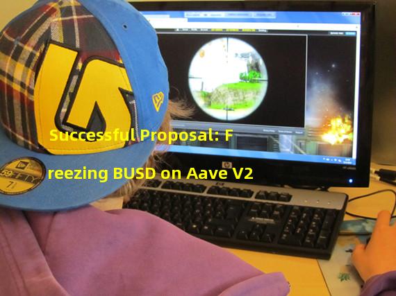 Successful Proposal: Freezing BUSD on Aave V2 