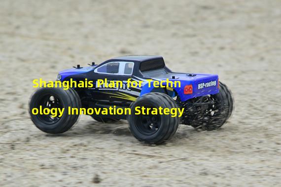 Shanghais Plan for Technology Innovation Strategy