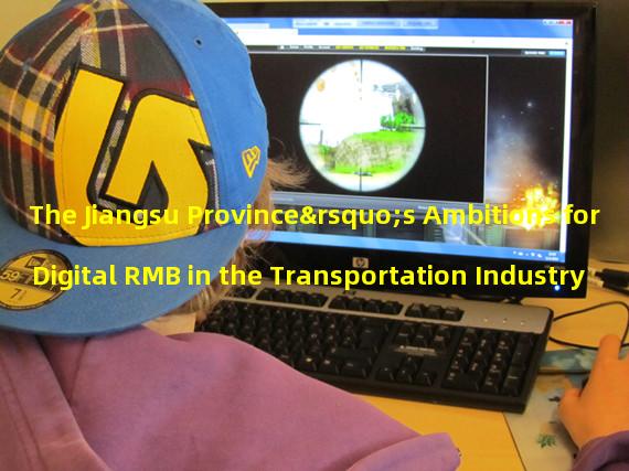 The Jiangsu Province’s Ambitions for Digital RMB in the Transportation Industry