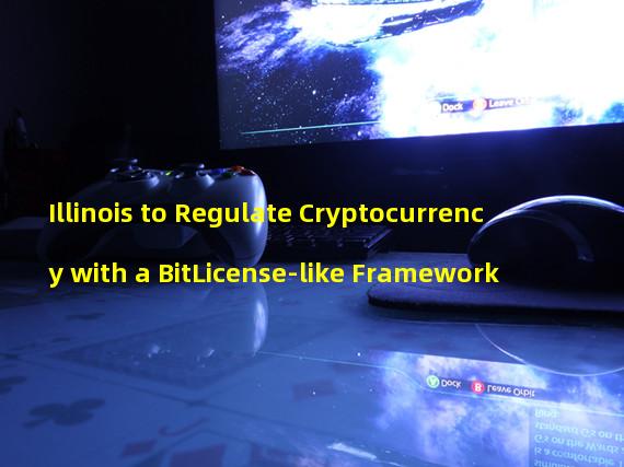 Illinois to Regulate Cryptocurrency with a BitLicense-like Framework