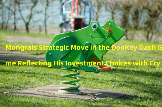 Mongrals Strategic Move in the DooKey Dash Game Reflecting His Investment Choices with Cryptocurrency