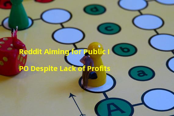 Reddit Aiming for Public IPO Despite Lack of Profits