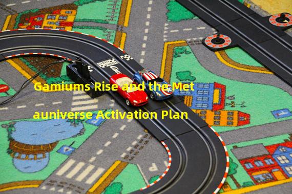 Gamiums Rise and the Metauniverse Activation Plan