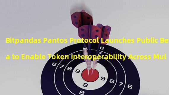 Bitpandas Pantos Protocol Launches Public Beta to Enable Token Interoperability Across Multiple Blockchains