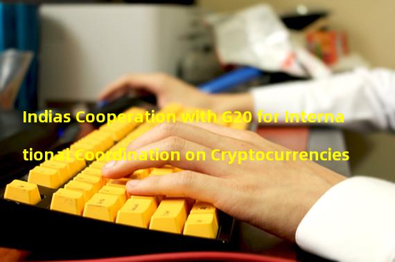 Indias Cooperation with G20 for International Coordination on Cryptocurrencies