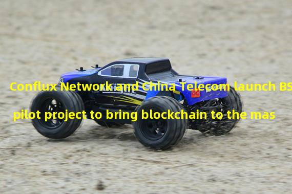 Conflux Network and China Telecom launch BSIM pilot project to bring blockchain to the masses