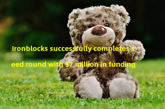 Ironblocks successfully completes seed round with $7 million in funding