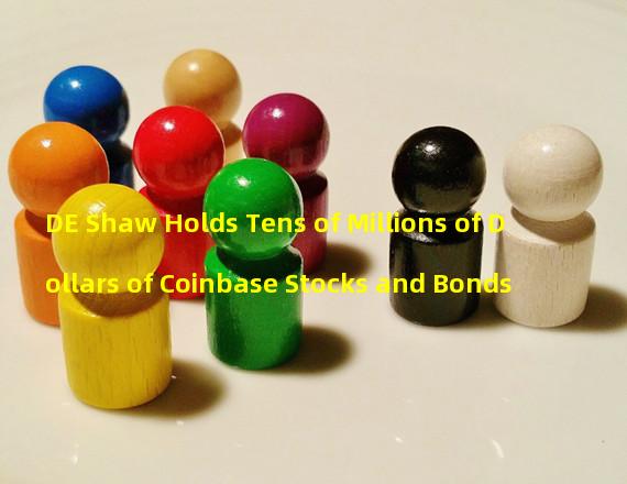 DE Shaw Holds Tens of Millions of Dollars of Coinbase Stocks and Bonds