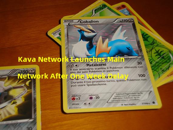 Kava Network Launches Main Network After One Week Delay