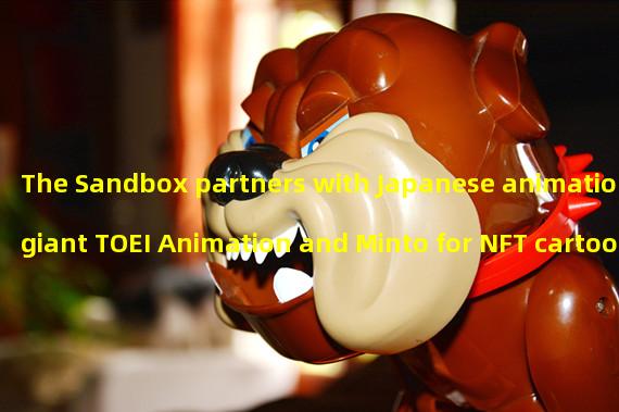 The Sandbox partners with Japanese animation giant TOEI Animation and Minto for NFT cartoon platform