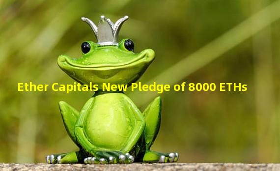 Ether Capitals New Pledge of 8000 ETHs