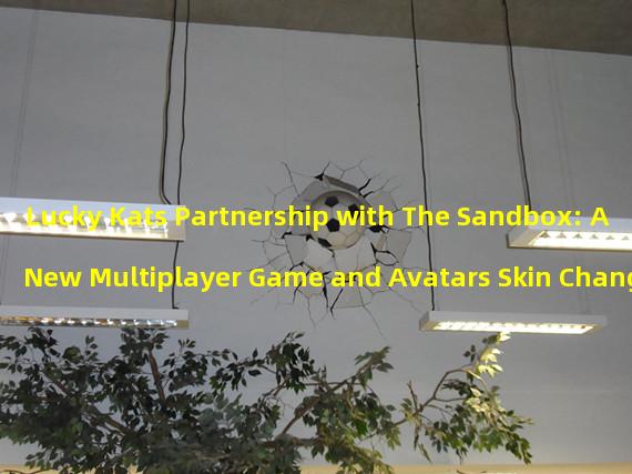 Lucky Kats Partnership with The Sandbox: A New Multiplayer Game and Avatars Skin Change