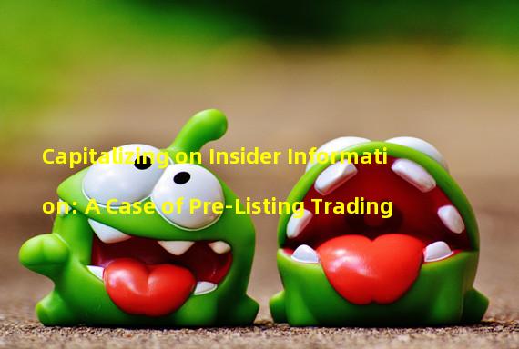 Capitalizing on Insider Information: A Case of Pre-Listing Trading