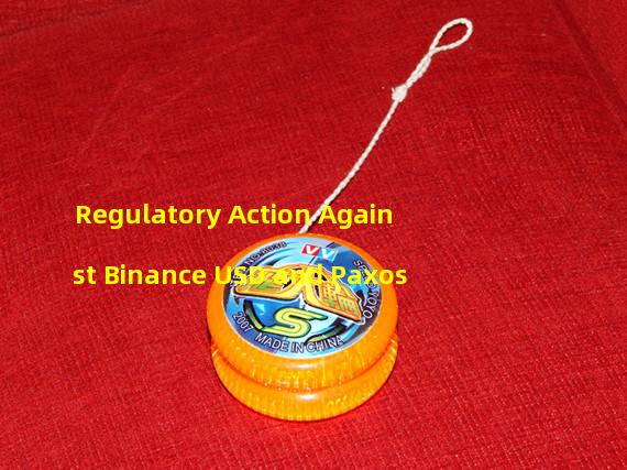 Regulatory Action Against Binance USD and Paxos