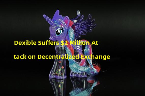 Dexible Suffers $2 Million Attack on Decentralized Exchange