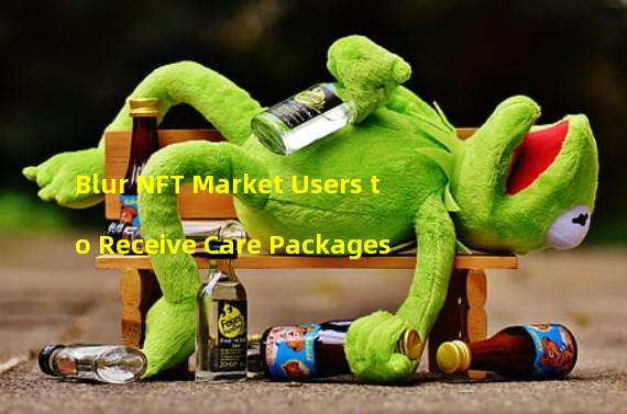 Blur NFT Market Users to Receive Care Packages