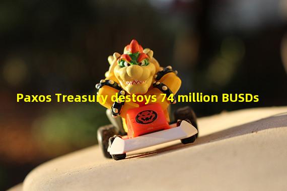 Paxos Treasury destoys 74 million BUSDs