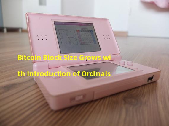 Bitcoin Block Size Grows with Introduction of Ordinals