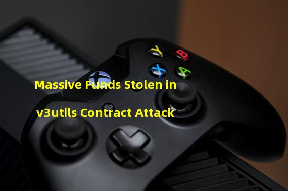 Massive Funds Stolen in v3utils Contract Attack