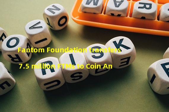 Fantom Foundation transfers 7.5 million FTMs to Coin An