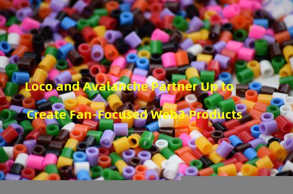 Loco and Avalanche Partner Up to Create Fan-Focused Web3 Products