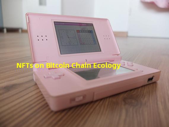 NFTs on Bitcoin Chain Ecology