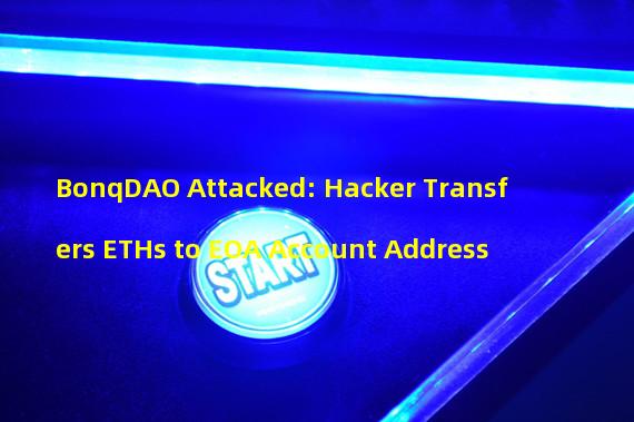 BonqDAO Attacked: Hacker Transfers ETHs to EOA Account Address