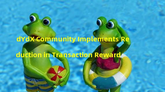 dYdX Community Implements Reduction in Transaction Reward