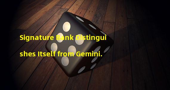 Signature Bank Distinguishes Itself from Gemini. 