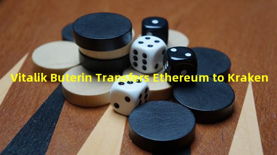 Vitalik Buterin Transfers Ethereum to Kraken