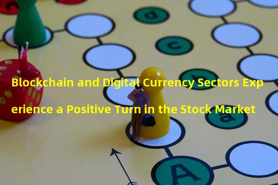 Blockchain and Digital Currency Sectors Experience a Positive Turn in the Stock Market 