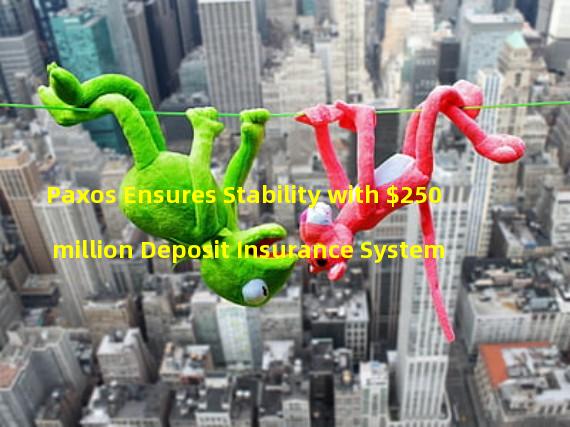 Paxos Ensures Stability with $250 million Deposit Insurance System