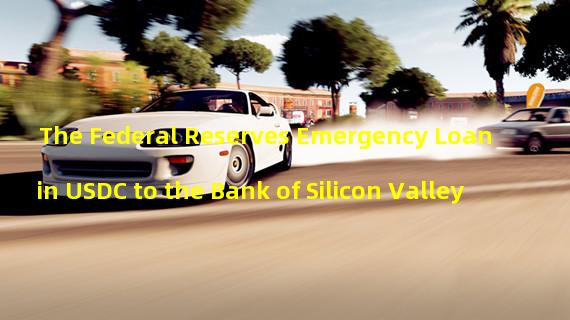 The Federal Reserves Emergency Loan in USDC to the Bank of Silicon Valley