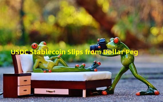 USDC Stablecoin Slips from Dollar Peg