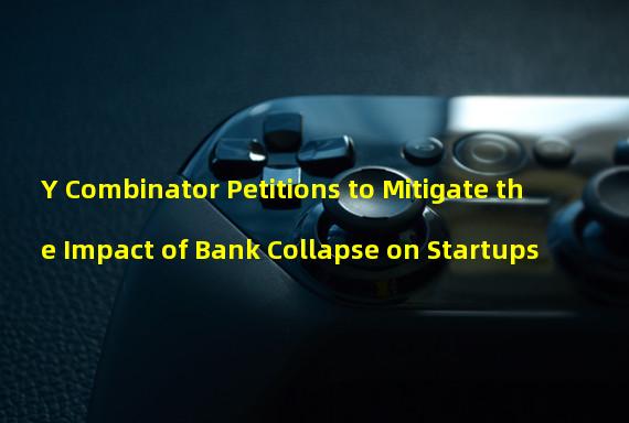 Y Combinator Petitions to Mitigate the Impact of Bank Collapse on Startups